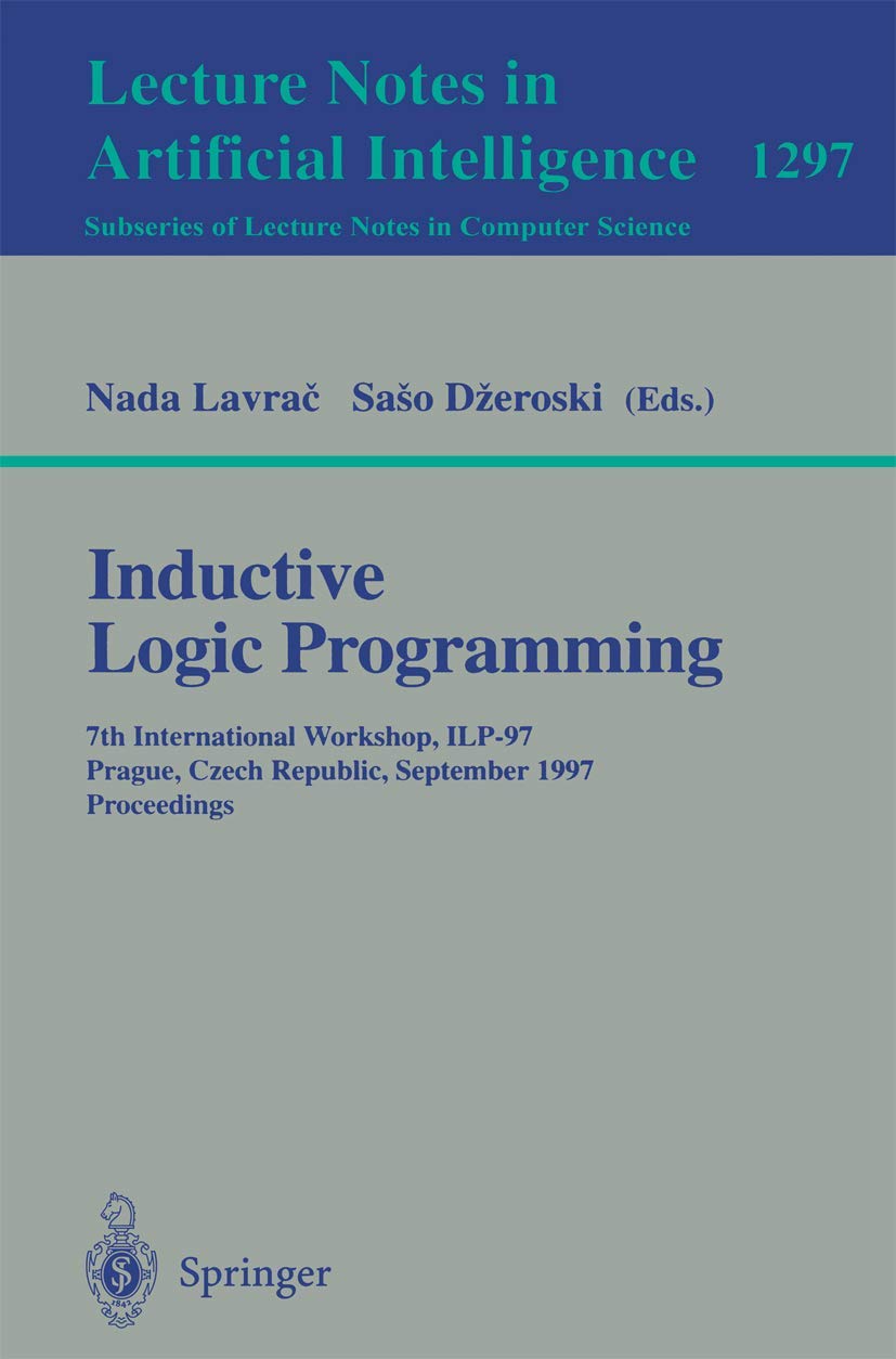 Inductive Logic Programming : 7th International Workshop, ILP97, Prague, Czech Republic, September, 1997 : Proceedings (Lecture,Used
