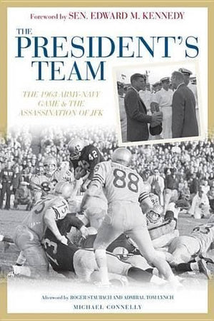 The President's Team: The 1963 Armynavy Game and the Assassination of JFK,Used