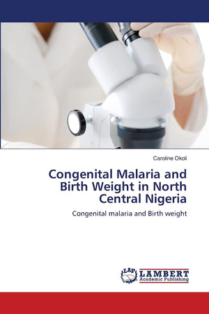 Congenital Malaria and Birth Weight in North Central Nigeria: Congenital malaria and Birth weight,Used