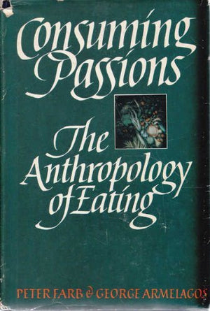 Consuming Passions: The Anthropology Of Eating