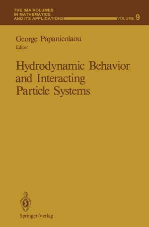 Hydrodynamic Behavior and Interacting Particle Systems (The IMA Volumes in Mathematics and its Applications, 9),Used