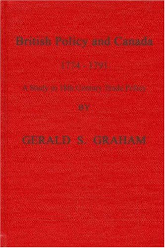 British Policy and Canada, 17741791: A Study in Eighteenth Century Trade Policy (Imperial Studies),Used