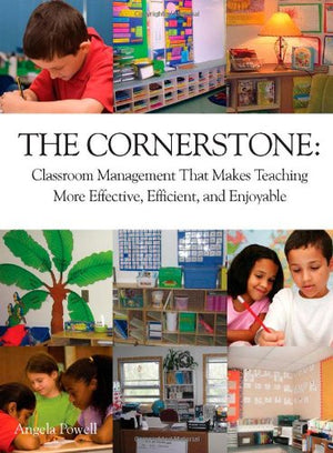 The Cornerstone: Classroom Management That Makes Teaching More Effective, Efficient, and Enjoyable,Used