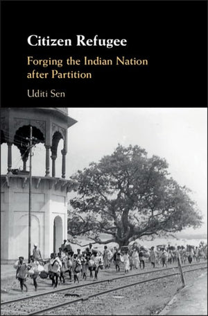 Citizen Refugee: Forging the Indian Nation after Partition,Used