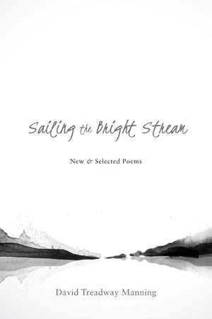 Sailing the Bright Stream: New & Selected Poems,Used