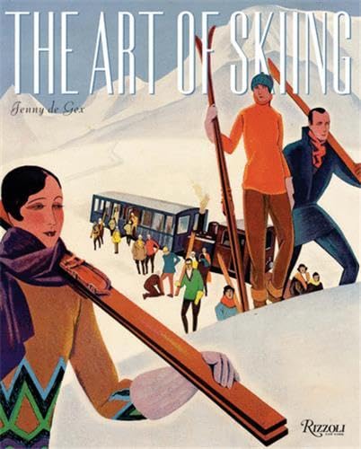 The Art Of Skiing: Vintage Posters From The Golden Age Of Winter Sport