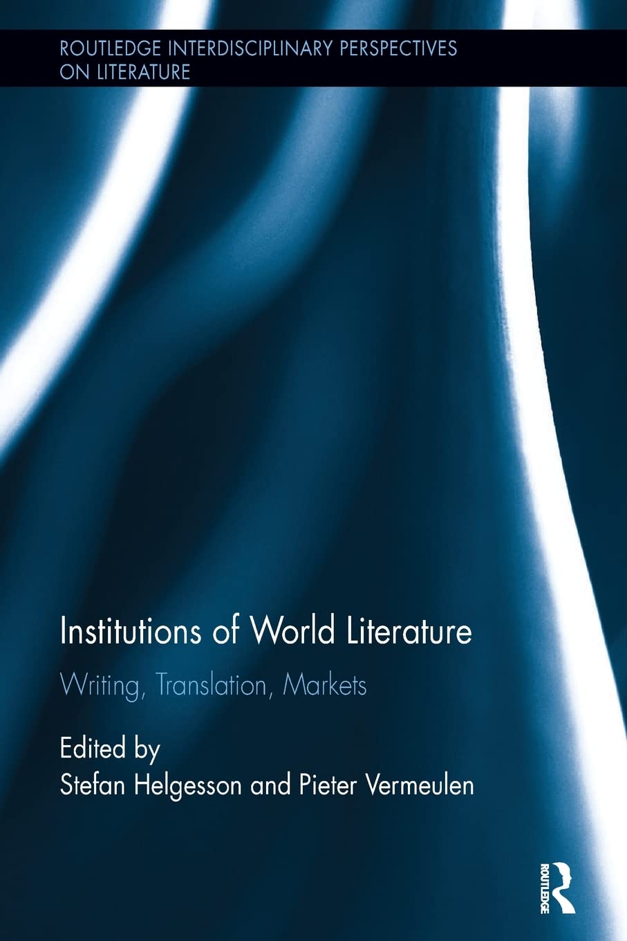Institutions of World Literature (Routledge Interdisciplinary Perspectives on Literature),Used