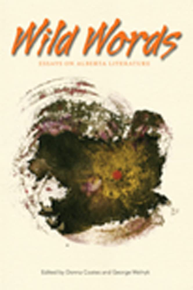 Wild Words: Essays on Alberta Literature,Used