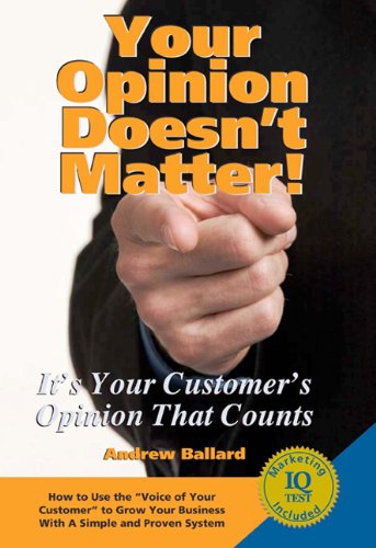 Your Opinion Doesn'T Matter: It'S Your Customer'S Opinion That Counts,Used