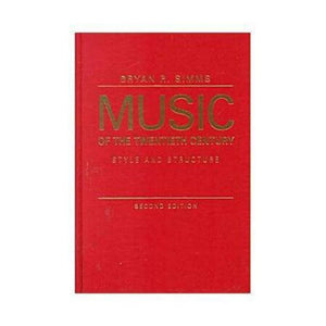 Music of the Twentieth Century: Style and Structure,New