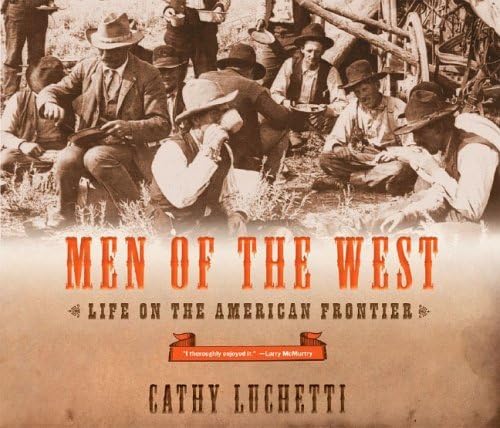 Men Of The West: Life On The American Frontier