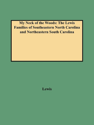 My Neck Of The Woods: The Lewis Families Of Southeastern North Carolina And Northeastern South Carolina,Used