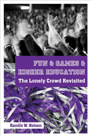 Fun & Games & Higher Education: The Lonely Crowd Revisited,Used