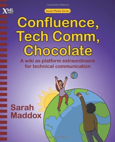 Confluence, Tech Comm, Chocolate: A Wiki as Platform Extraordinaire for Technical Communication,Used