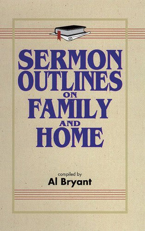 Sermon Outlines Family and Home,Used