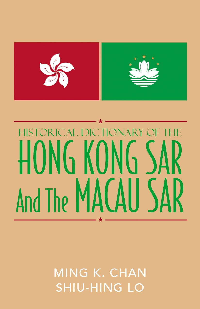 Historical Dictionary Of The Hong Kong Sar And The Macao Sar (Volume 60) (Historical Dictionaries Of Asia, Oceania, And The Midd,Used