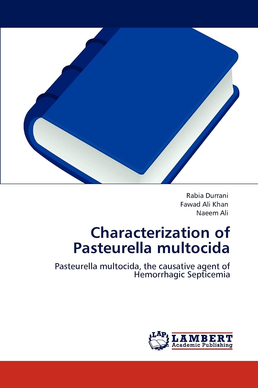 Characterization of Pasteurella multocida: Pasteurella multocida, the causative agent of Hemorrhagic Septicemia,Used