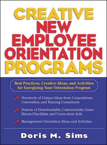Creative New Employee Orientation Programs: Best Practices, Creative Ideas, and Activities for Energizing Your Orientation Progr,Used