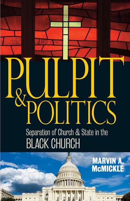 Pulpit & Politics: Separation Of Church & State In The Black Church,New