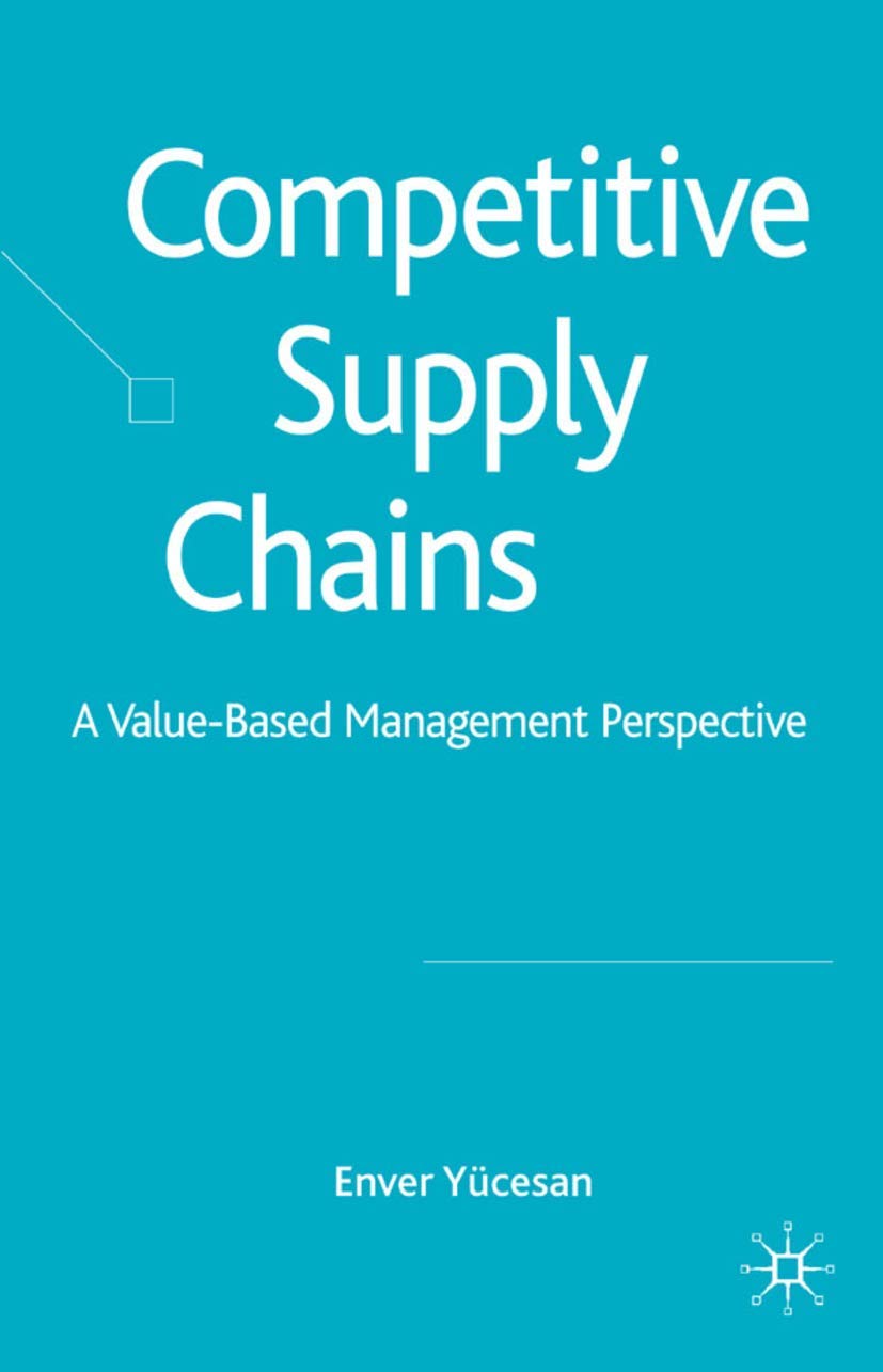 Competitive Supply Chains: A ValueBased Management Perspective,Used