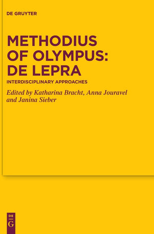 Methodius of Olympus: De lepra: Interdisciplinary Approaches (Texte und Untersuchungen zur Geschichte der altchristlichen Litera,New