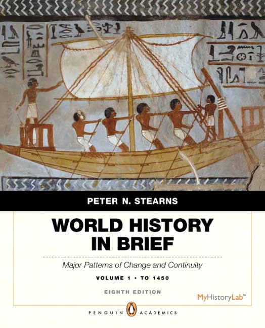 World History in Brief: Major Patterns of Change and Continuity, to 1450, Volume 1, Penguin Academic Edition (8th Edition),New