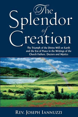 The Splendor of Creation: The Triumph of the Divine Will on Earth and the Era of Peace in the Writings of the Church Fathers, Do,New