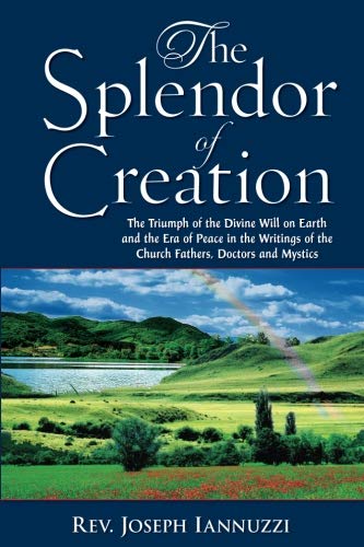 The Splendor of Creation: The Triumph of the Divine Will on Earth and the Era of Peace in the Writings of the Church Fathers, Do,Used