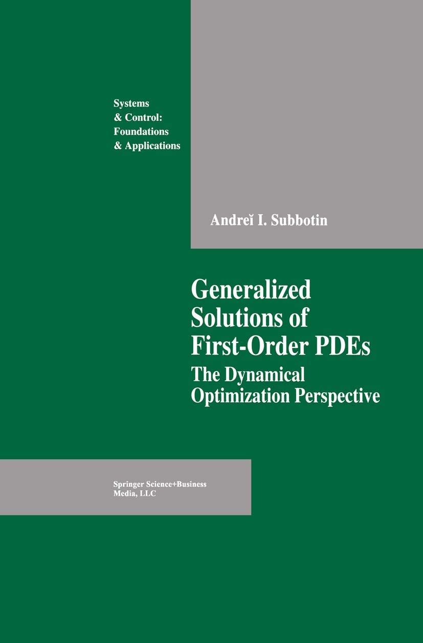 Generalized Solutions of First Order PDEs: The Dynamical Optimization Perspective (Systems & Control: Foundations & Applications,Used