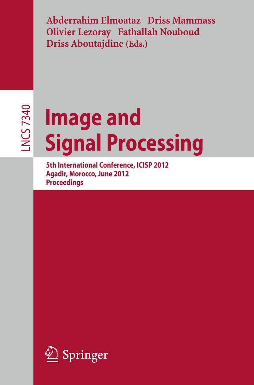 Image and Signal Processing: 5th International Conference, ICISP 2012, Agadir, Morocco, June 2830, 2012. Proceedings (Lecture N,Used