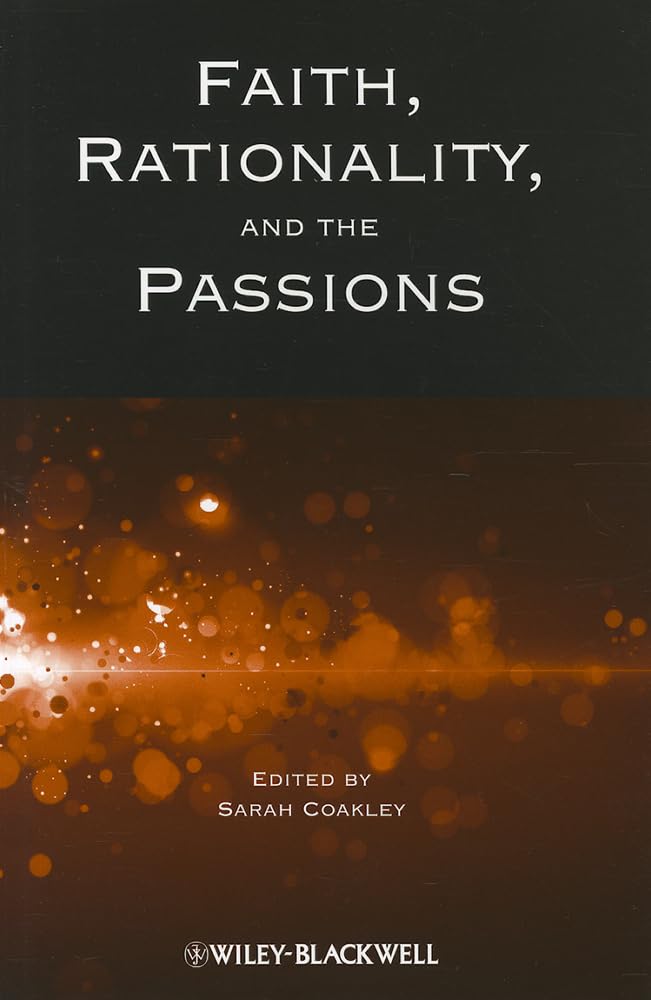 Faith, Rationality and the Passions,New