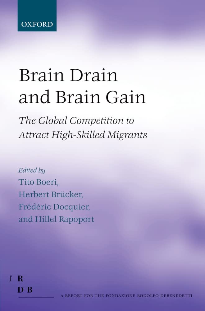 Brain Drain and Brain Gain: The Global Competition to Attract HighSkilled Migrants (Fondazione Rodolfo Debendetti Reports),Used
