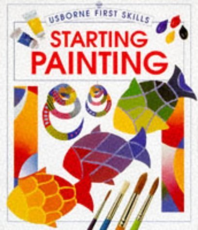 Starting Painting (First Skills Series),Used