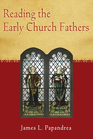 Reading The Early Church Fathers: From The Didache To Nicaea,New