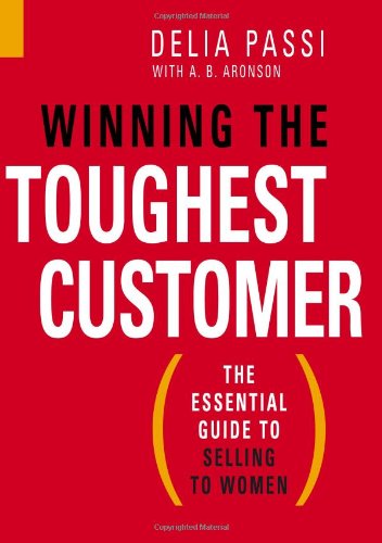 Winning the Toughest Customer: The Essential Guide to Selling to Women,Used