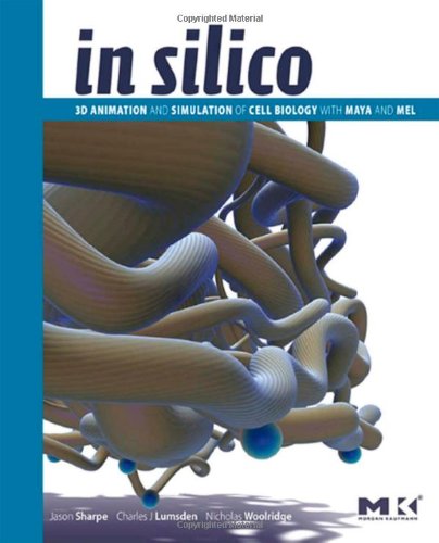 In Silico: 3D Animation and Simulation of Cell Biology with Maya and MEL (The Morgan Kaufmann Series in Computer Graphics),Used