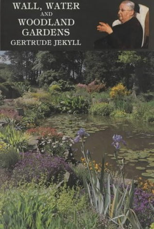 Wall, Water, and Woodland Gardens, Including the Rock Garden and the Heath Garden,Used