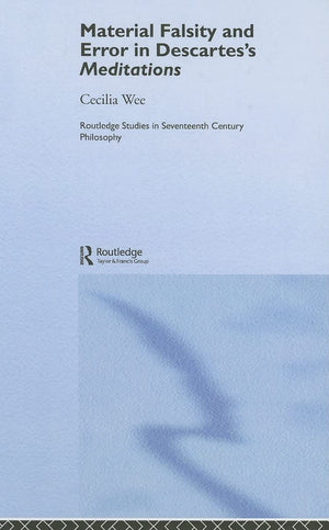 Material Falsity and Error in Descartes' Meditations (Routledge Studies in SeventeenthCentury Philosophy),Used