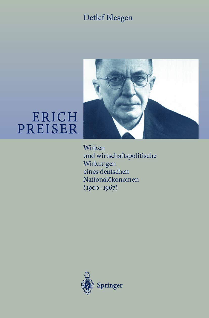 Erich Preiser: Wirken und wirtschaftspolitische Wirkungen eines deutschen Nationalkonomen (19001967) (German Edition),Used