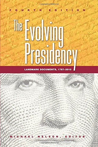 The Evolving Presidency: Landmark Documents, 17872010,New