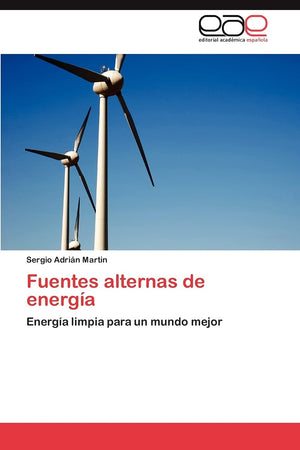 Fuentes alternas de energa: Energa limpia para un mundo mejor (Spanish Edition),Used