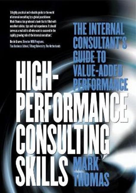 HighPerformance Consulting Skills: The Internal Consultant's Guide to ValueAdded Performance,Used