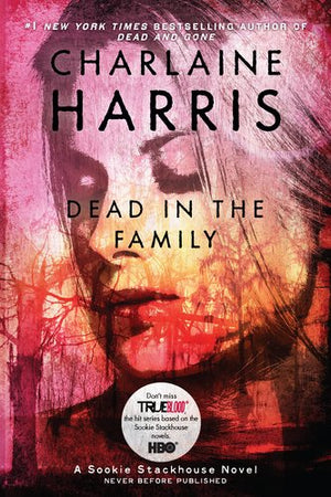 Dead in the Family (Sookie Stackhouse/True Blood, Book 10)