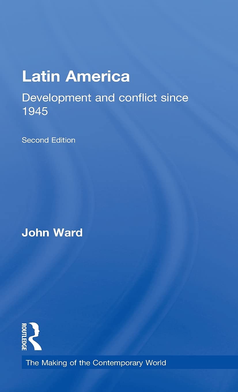 Latin America: Development and Conflict since 1945 (The Making of the Contemporary World),Used