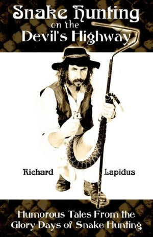 Snake Hunting on the Devil's Highway: Humorous Tales from the Glory Days of Snake Hunting,Used