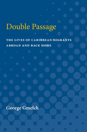 Double Passage: The Lives of Caribbean Migrants Abroad and Back Home,Used