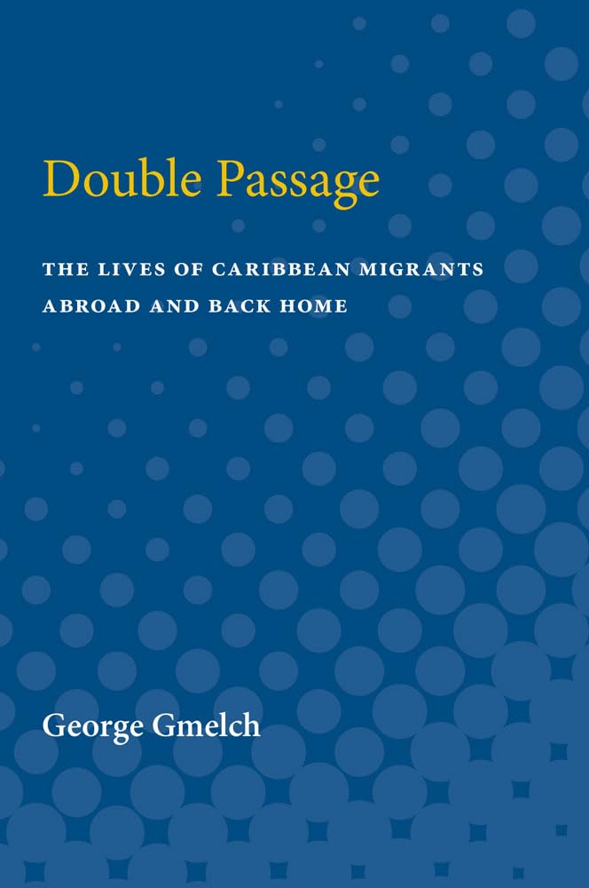 Double Passage: The Lives of Caribbean Migrants Abroad and Back Home,Used