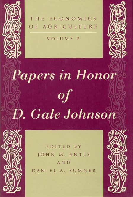 The Economics of Agriculture, Volume 2: Papers in Honor of D. Gale Johnson (Papers of Andrew Johnson),Used