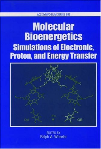 Molecular Bioenergetics: Simulations of Electron, Proton, and Energy Transfer (ACS Symposium Series),Used
