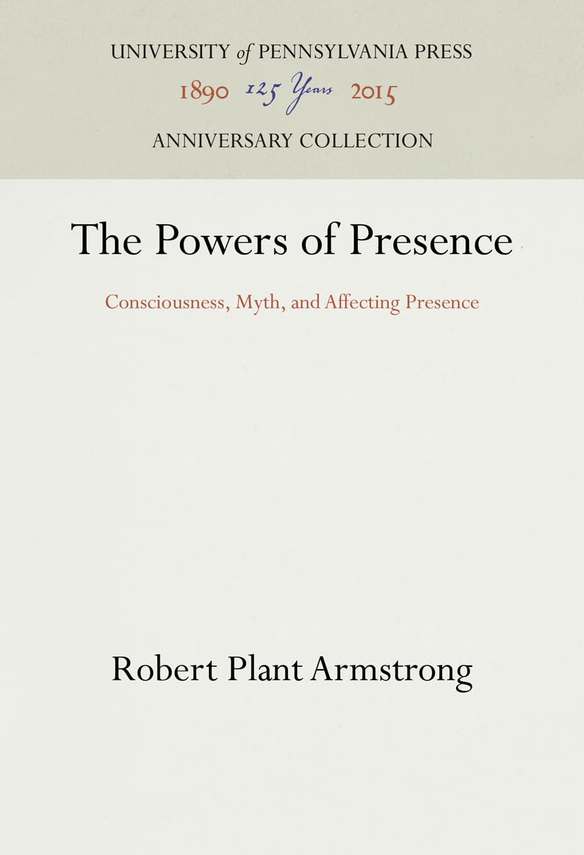 The Powers Of Presence: Consciousness, Myth, And Affecting Presence (Anniversary Collection),New